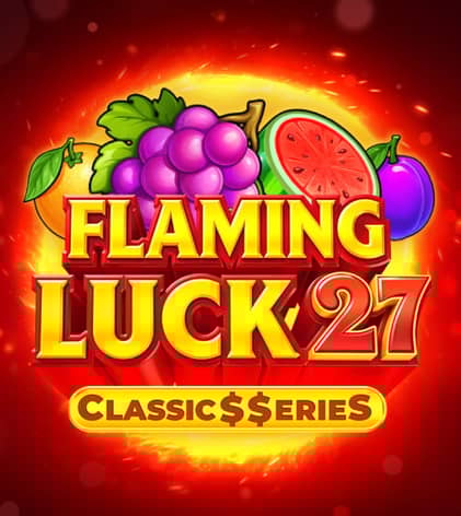  Flaming Luck 27: Classic$$erieS