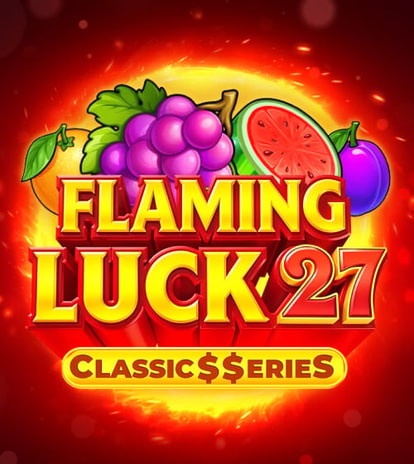  Flaming Luck 27: Classic$$erieS