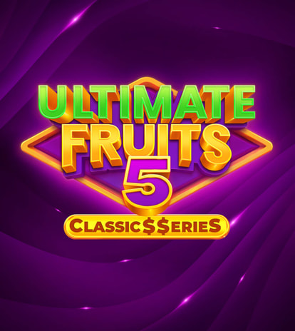 Ultimate Fruits 5:Classic$$erieS