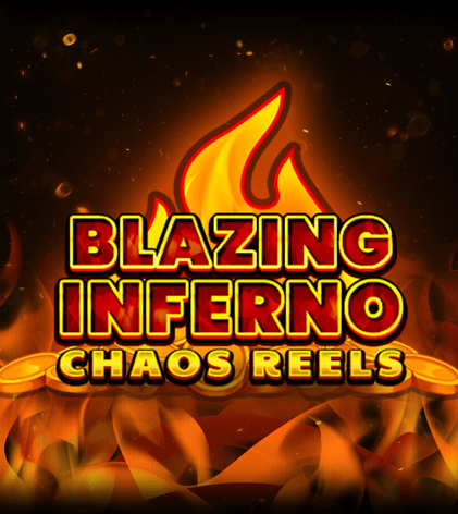 Blazing Inferno Chaos Reels